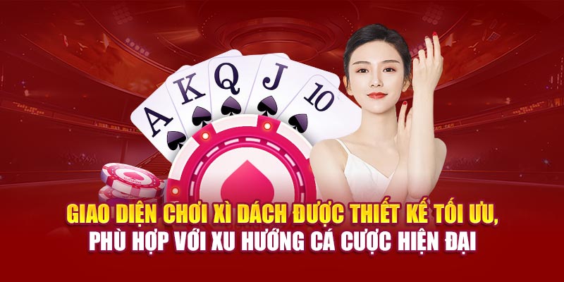 Giao diện chơi xì dách được thiết kế tối ưu, phù hợp với xu hướng cá cược hiện đại