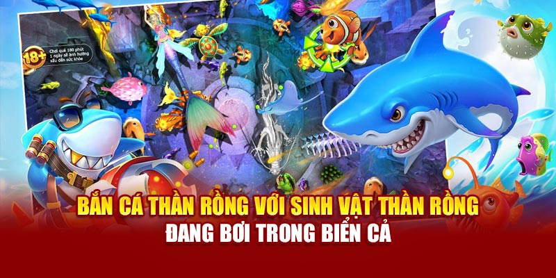 Bắn Cá Thần Rồng với sinh vật thần rồng đang bơi trong biển cả