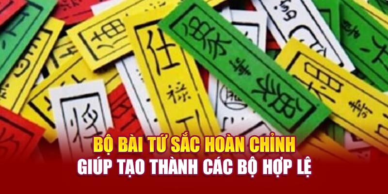 Bộ bài tứ sắc hoàn chỉnh giúp tạo thành các bộ hợp lệ