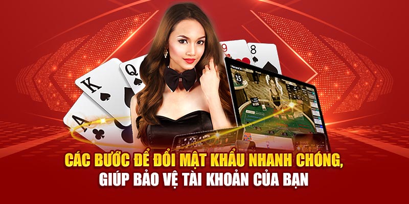 Các bước để đổi mật khẩu nhanh chóng, giúp bảo vệ tài khoản của bạn