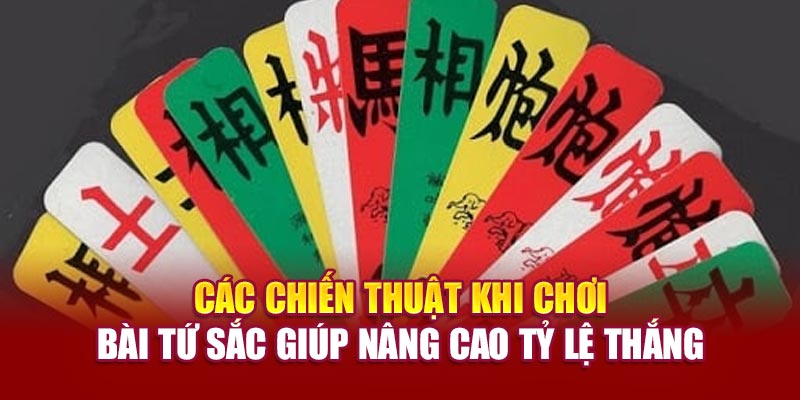 Các chiến thuật khi chơi bài tứ sắc giúp nâng cao tỷ lệ thắng