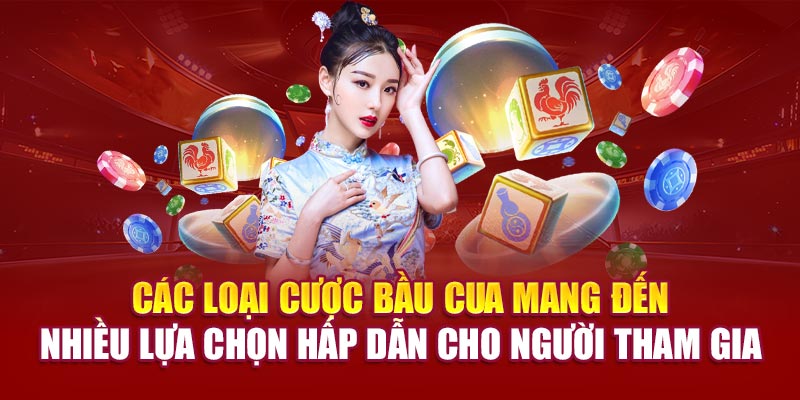 Các loại cược Bầu Cua mang đến nhiều lựa chọn hấp dẫn cho người tham gia