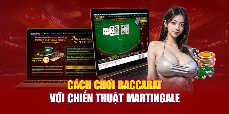 Cách chơi Baccarat với chiến thuật Martingale