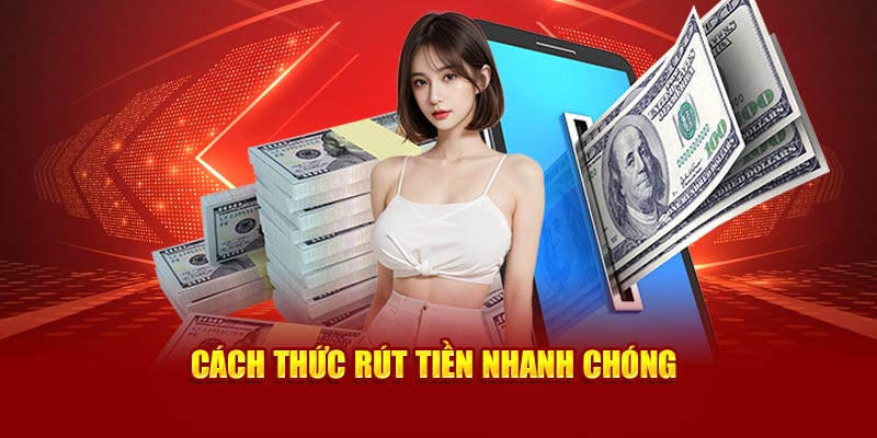 Cách thức rút tiền nhanh chóng