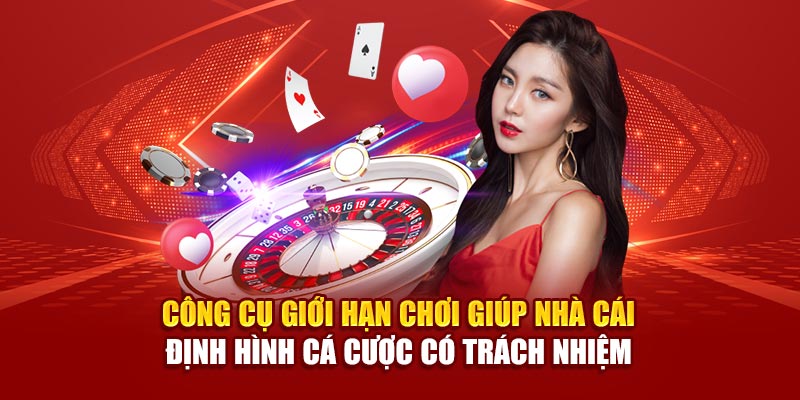 Công cụ giới hạn chơi giúp nhà cái định hình cá cược có trách nhiệm