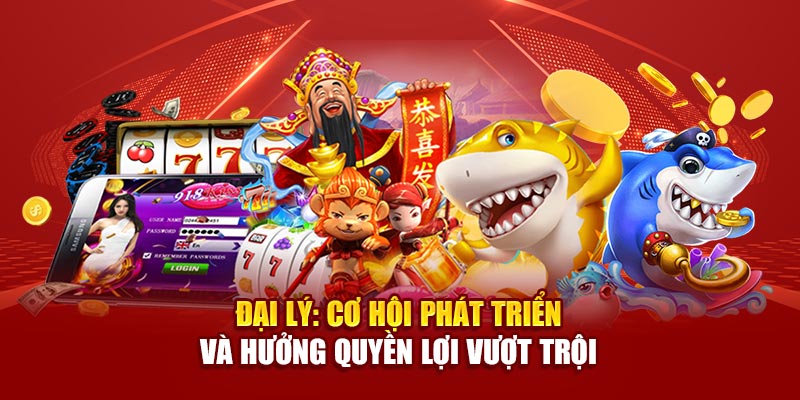 dai-ly-co-hoi-phat-trien-va-huong-quyen-loi-vuot-troi