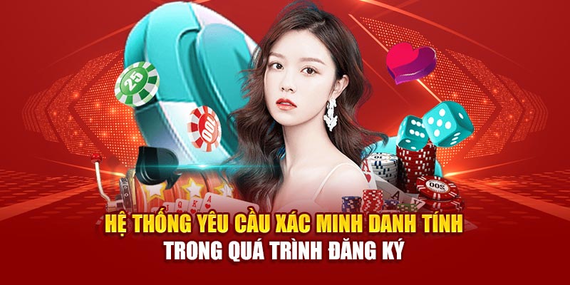 Hệ thống yêu cầu xác minh danh tính trong quá trình đăng ký