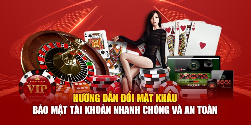 Hướng dẫn đổi mật khẩu - Bảo mật tài khoản nhanh chóng và an toàn