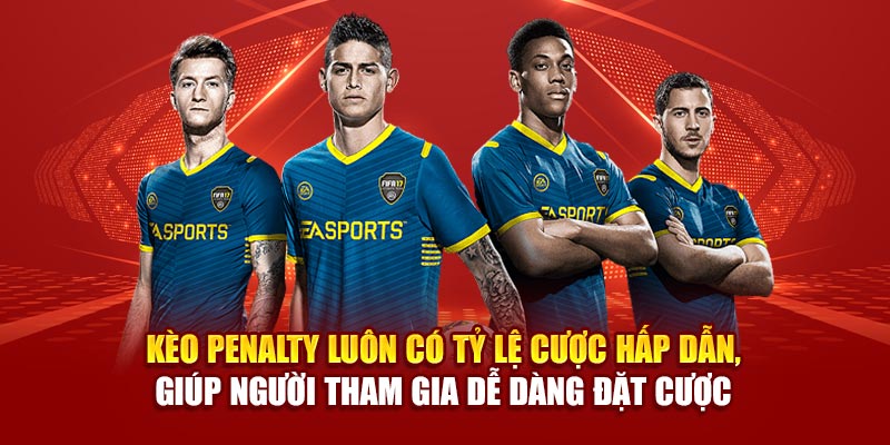 Kèo penalty luôn có tỷ lệ cược hấp dẫn, giúp người tham gia dễ dàng đặt cược