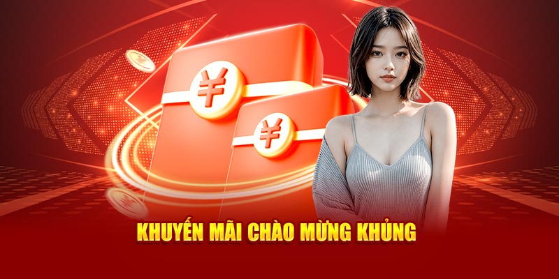 Khuyến mãi chào mừng khủng
