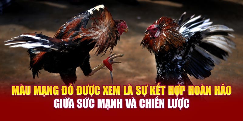 Màu mạng đỏ được xem là sự kết hợp hoàn hảo giữa sức mạnh và chiến lược