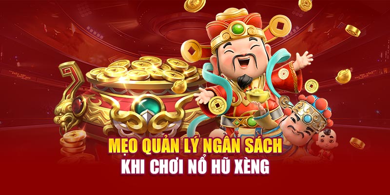 Mẹo quản lý ngân sách khi chơi nổ hũ xèng