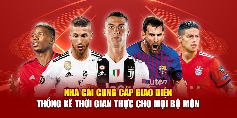Nhà cái cung cấp giao diện thống kê thời gian thực cho mọi bộ môn