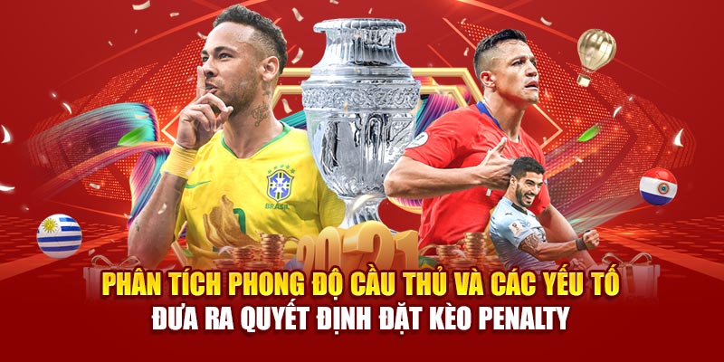 Phân tích phong độ cầu thủ và các yếu tố đưa ra quyết định đặt kèo penalty