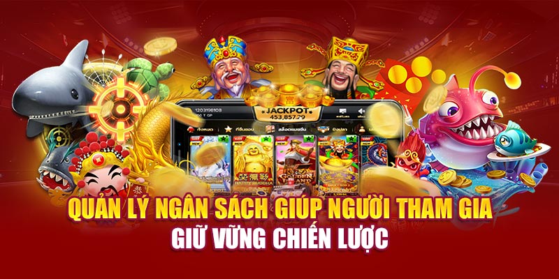 Quản lý ngân sách giúp người tham gia giữ vững chiến lược