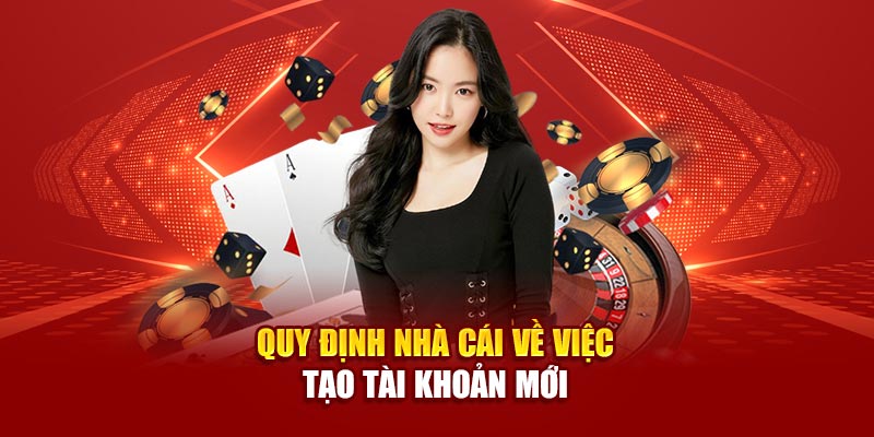 Quy định nhà cái về việc tạo tài khoản mới