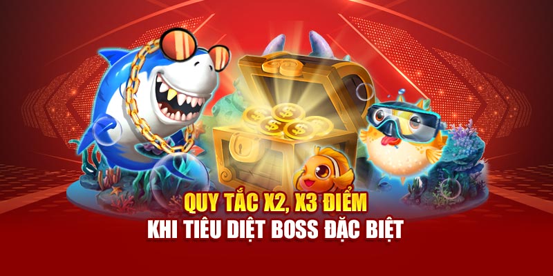 Quy tắc x2, x3 điểm khi tiêu diệt boss đặc biệt
