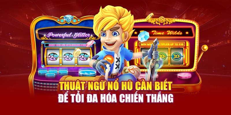 thuat-ngu-no-hu-can-biet-de-toi-da-hoa-chien-thang