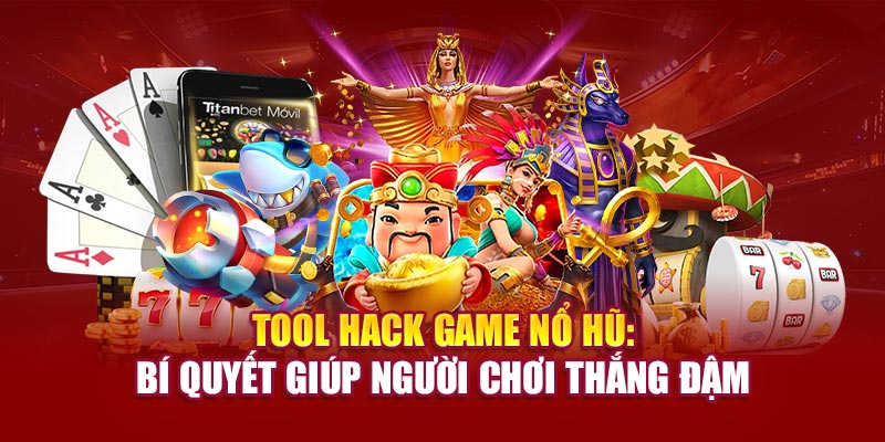 tool-hack-game-no-hu-bi-quyet-giup-nguoi-choi-thang-dam