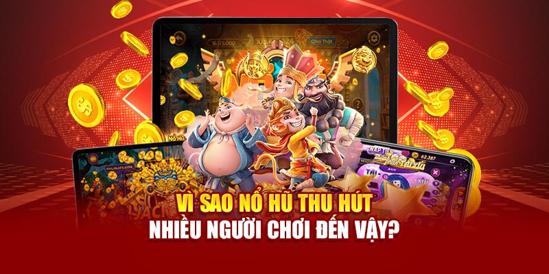 Vì sao nổ hũ 89bet thu hút nhiều người chơi đến vậy?